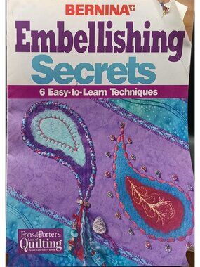 Bernina Embellishing Secrets Quilting Booklet By Fons & Porters 6 Techniques